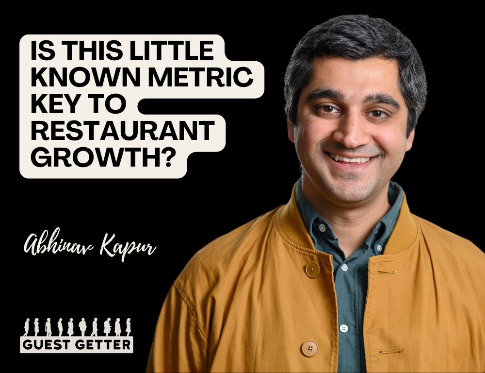 The Little Known Metric Key to Restaurant Growth with Abhinav Kapur